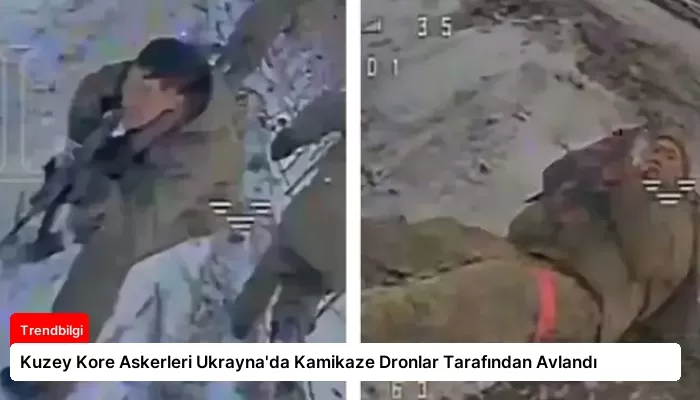 Kuzey Kore Askerleri Ukrayna’da Kamikaze Dronlar Tarafından Avlandı