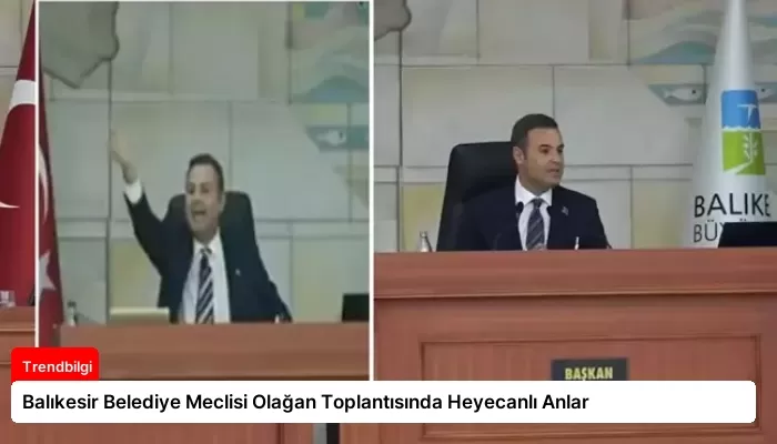 Balıkesir Belediye Meclisi Olağan Toplantısında Heyecanlı Anlar