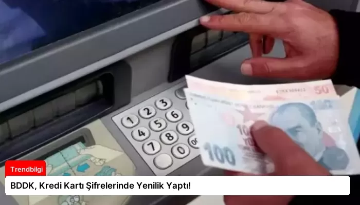 BDDK, Kredi Kartı Şifrelerinde Yenilik Yaptı!