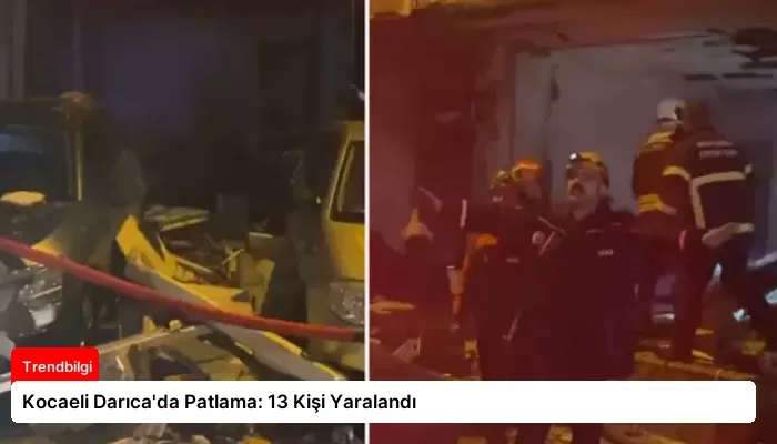 Kocaeli Darıca’da Patlama: 13 Kişi Yaralandı