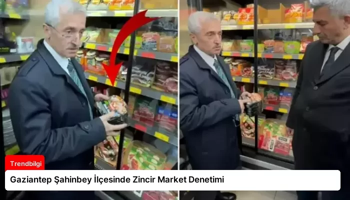 Gaziantep Şahinbey İlçesinde Zincir Market Denetimi