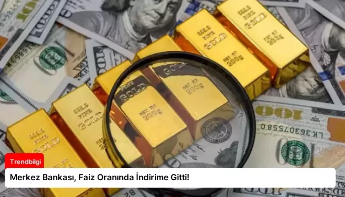 Merkez Bankası, Faiz Oranında İndirime Gitti!