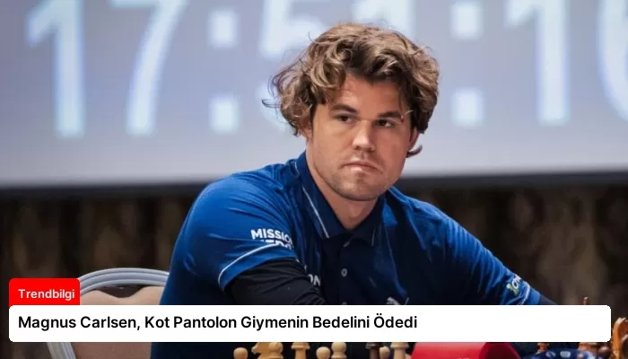 Magnus Carlsen, Kot Pantolon Giymenin Bedelini Ödedi