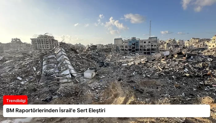 BM Raportörlerinden İsrail’e Sert Eleştiri