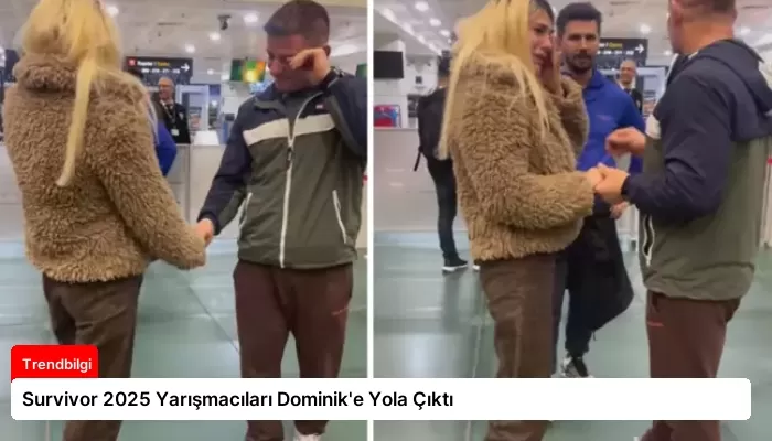 Survivor 2025 Yarışmacıları Dominik’e Yola Çıktı