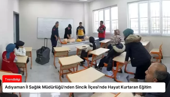 Adıyaman İl Sağlık Müdürlüğü’nden Sincik İlçesi’nde Hayat Kurtaran Eğitim