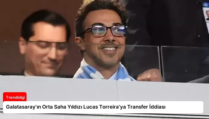 Galatasaray’ın Orta Saha Yıldızı Lucas Torreira’ya Transfer İddiası