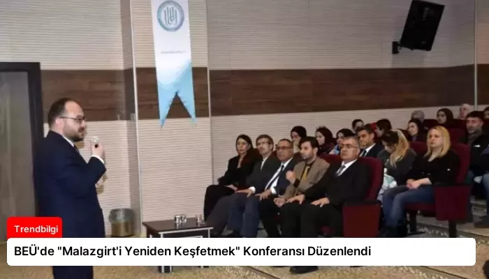 BEÜ’de “Malazgirt’i Yeniden Keşfetmek” Konferansı Düzenlendi