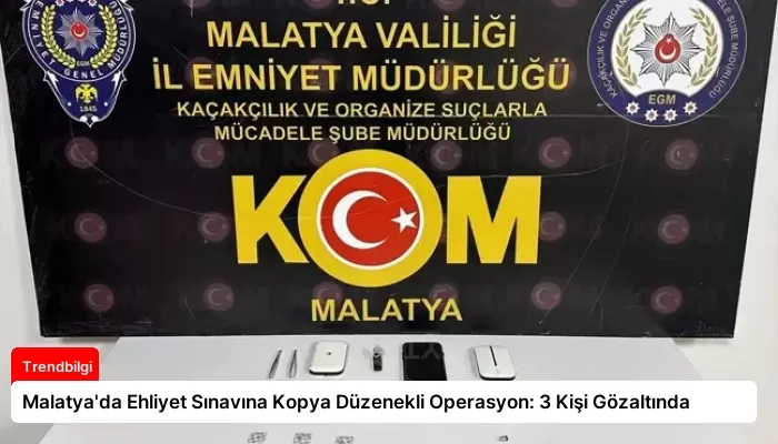 Malatya’da Ehliyet Sınavına Kopya Düzenekli Operasyon: 3 Kişi Gözaltında