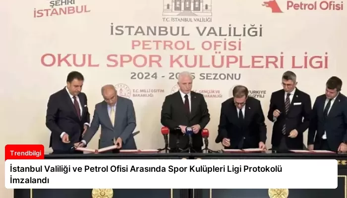İstanbul Valiliği ve Petrol Ofisi Arasında Spor Kulüpleri Ligi Protokolü İmzalandı