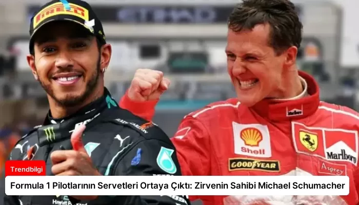 Formula 1 Pilotlarının Servetleri Ortaya Çıktı: Zirvenin Sahibi Michael Schumacher