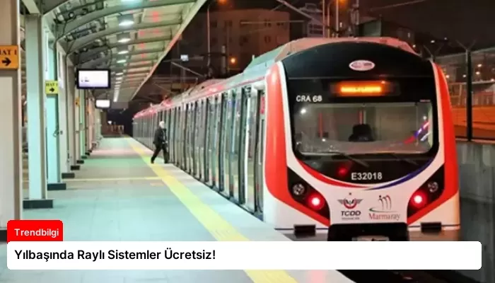 Yılbaşında Raylı Sistemler Ücretsiz!