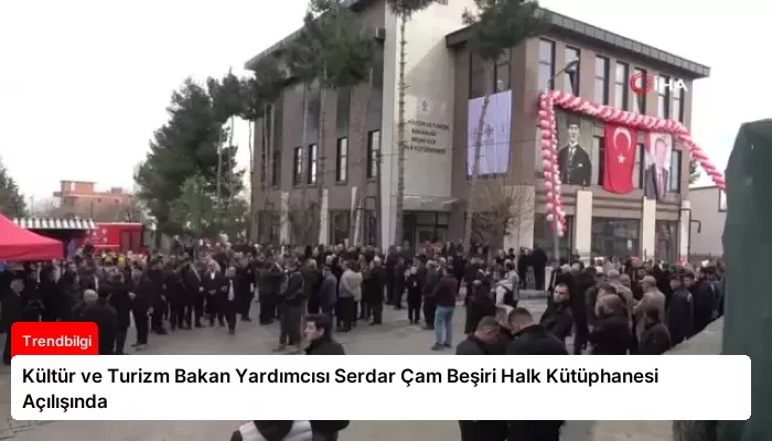 Kültür ve Turizm Bakan Yardımcısı Serdar Çam Beşiri Halk Kütüphanesi Açılışında