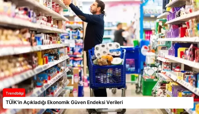 TÜİK’in Açıkladığı Ekonomik Güven Endeksi Verileri