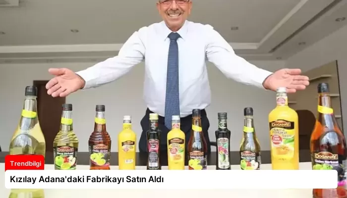 Kızılay Adana’daki Fabrikayı Satın Aldı