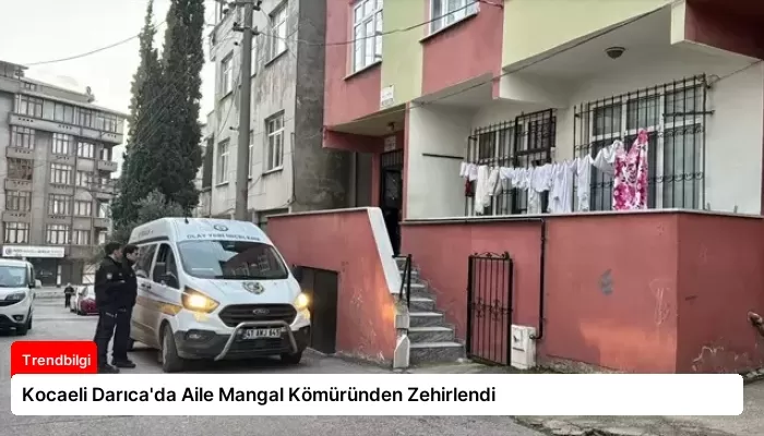 Kocaeli Darıca’da Aile Mangal Kömüründen Zehirlendi