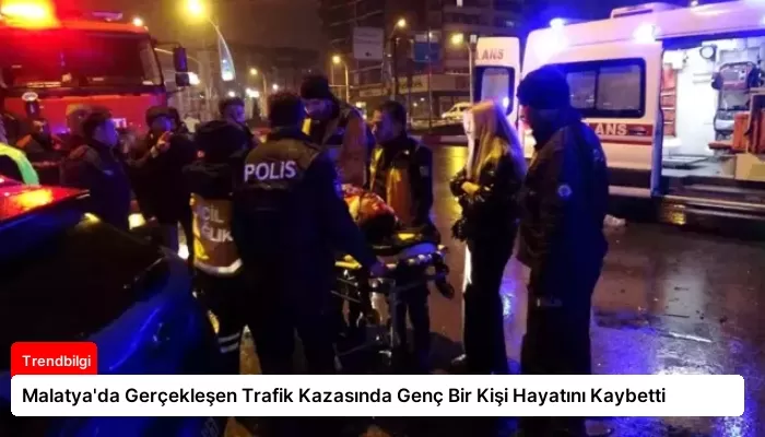 Malatya’da Gerçekleşen Trafik Kazasında Genç Bir Kişi Hayatını Kaybetti