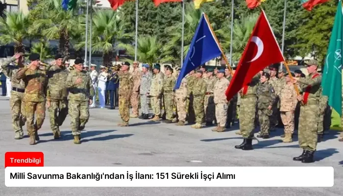 Milli Savunma Bakanlığı’ndan İş İlanı: 151 Sürekli İşçi Alımı