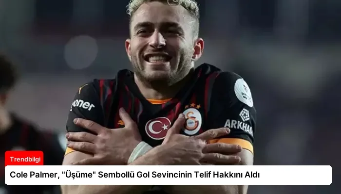 Cole Palmer, “Üşüme” Sembollü Gol Sevincinin Telif Hakkını Aldı