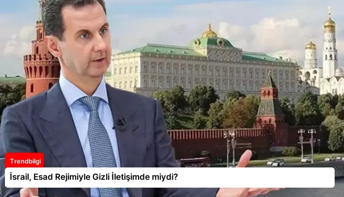 İsrail, Esad Rejimiyle Gizli İletişimde miydi?
