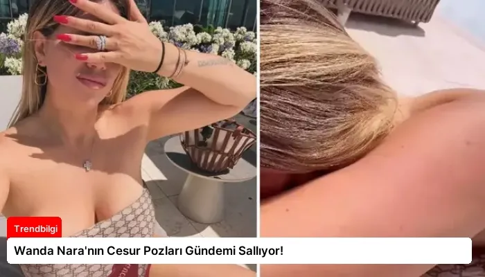 Wanda Nara’nın Cesur Pozları Gündemi Sallıyor!