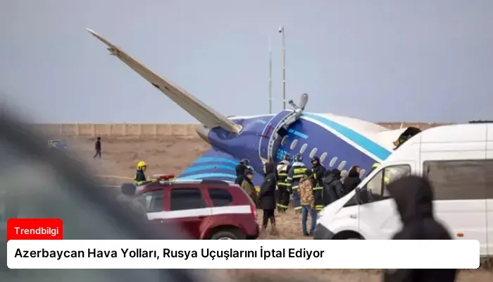 Azerbaycan Hava Yolları, Rusya Uçuşlarını İptal Ediyor