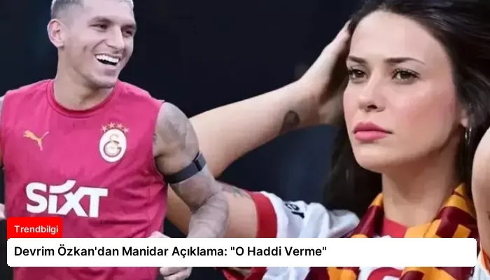 Devrim Özkan’dan Manidar Açıklama: “O Haddi Verme”