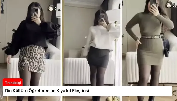 Din Kültürü Öğretmenine Kıyafet Eleştirisi