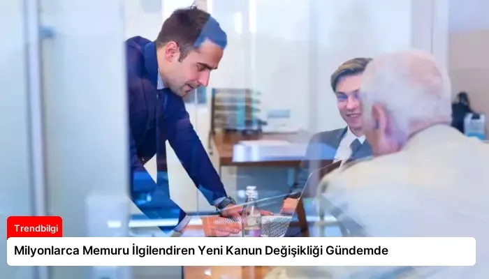 Milyonlarca Memuru İlgilendiren Yeni Kanun Değişikliği Gündemde