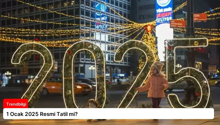 1 Ocak 2025 Resmi Tatil mi?