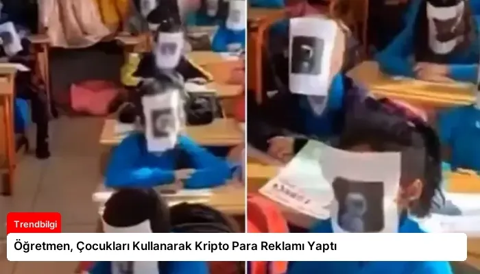 Öğretmen, Çocukları Kullanarak Kripto Para Reklamı Yaptı