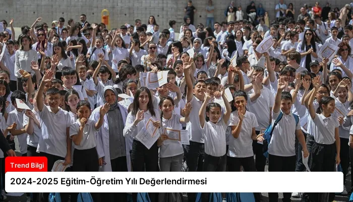 2024-2025 Eğitim-Öğretim Yılı Değerlendirmesi