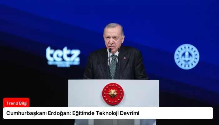 Cumhurbaşkanı Erdoğan: Eğitimde Teknoloji Devrimi