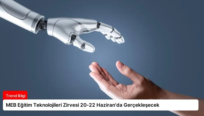 MEB Eğitim Teknolojileri Zirvesi 20-22 Haziran’da Gerçekleşecek
