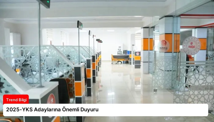 2025-YKS Adaylarına Önemli Duyuru
