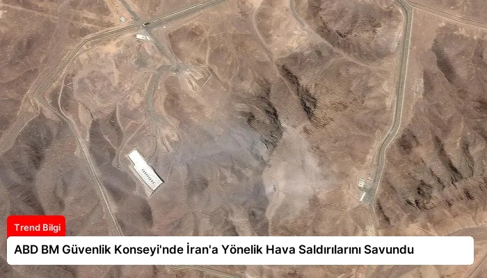 ABD BM Güvenlik Konseyi’nde İran’a Yönelik Hava Saldırılarını Savundu