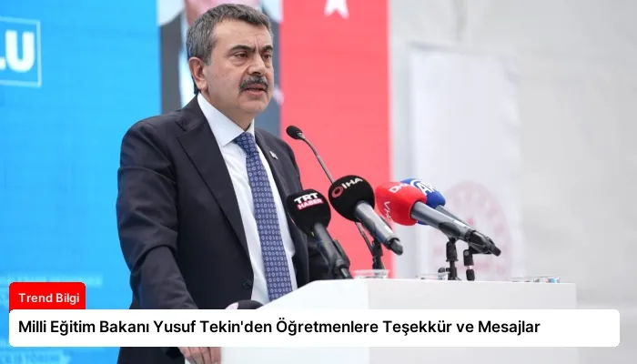 Milli Eğitim Bakanı Yusuf Tekin’den Öğretmenlere Teşekkür ve Mesajlar