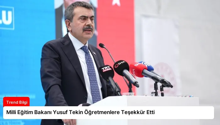 Milli Eğitim Bakanı Yusuf Tekin Öğretmenlere Teşekkür Etti