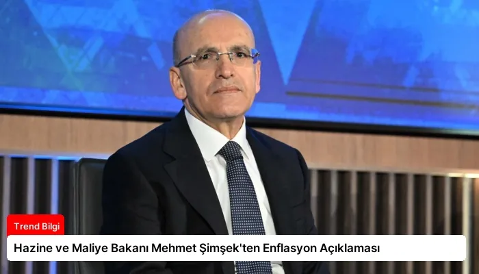 Hazine ve Maliye Bakanı Mehmet Şimşek’ten Enflasyon Açıklaması