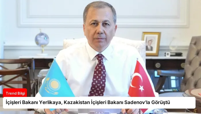 İçişleri Bakanı Yerlikaya, Kazakistan İçişleri Bakanı Sadenov’la Görüştü