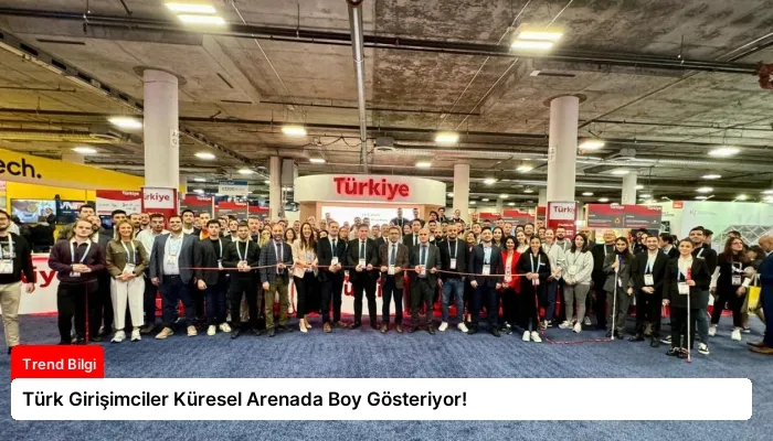 Türk Girişimciler Küresel Arenada Boy Gösteriyor!