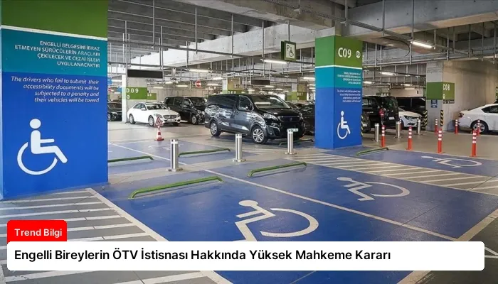 Engelli Bireylerin ÖTV İstisnası Hakkında Yüksek Mahkeme Kararı