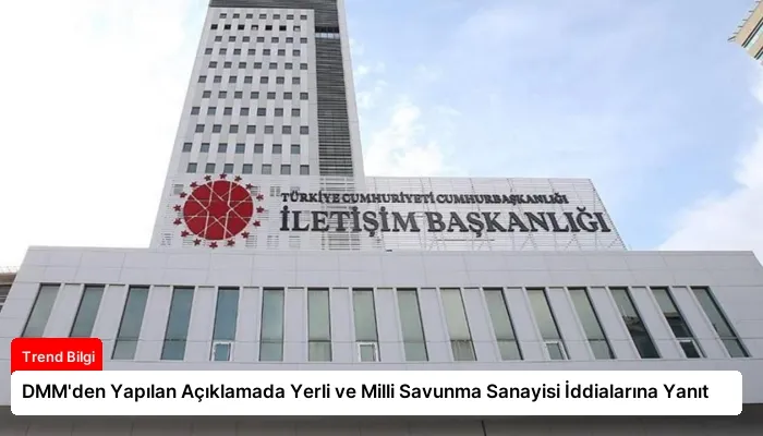 DMM’den Yapılan Açıklamada Yerli ve Milli Savunma Sanayisi İddialarına Yanıt