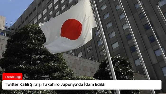 Twitter Katili Şiraişi Takahiro Japonya’da İdam Edildi