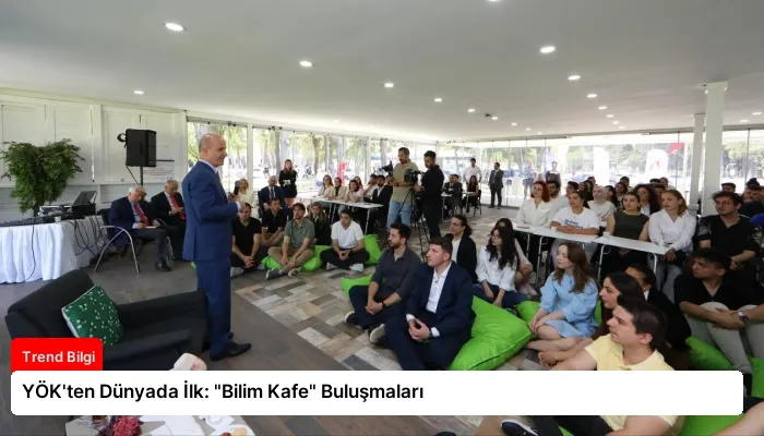 YÖK’ten Dünyada İlk: “Bilim Kafe” Buluşmaları