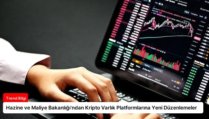 Hazine ve Maliye Bakanlığı’ndan Kripto Varlık Platformlarına Yeni Düzenlemeler