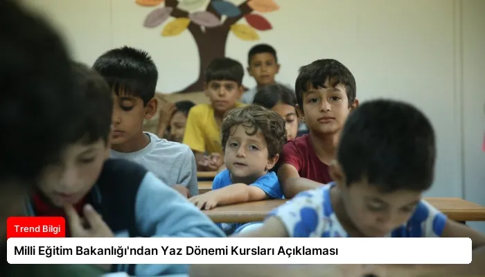 Milli Eğitim Bakanlığı’ndan Yaz Dönemi Kursları Açıklaması