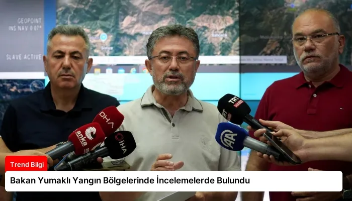 Bakan Yumaklı Yangın Bölgelerinde İncelemelerde Bulundu