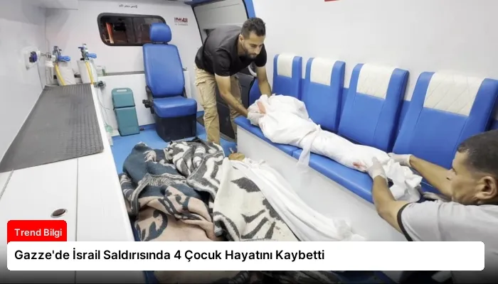 Gazze’de İsrail Saldırısında 4 Çocuk Hayatını Kaybetti