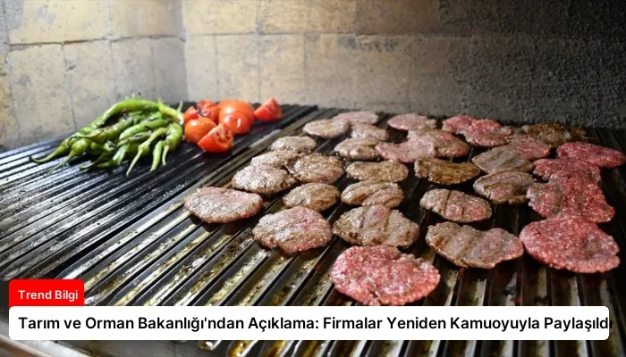 Tarım ve Orman Bakanlığı’ndan Açıklama: Firmalar Yeniden Kamuoyuyla Paylaşıldı